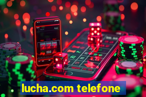 lucha.com telefone